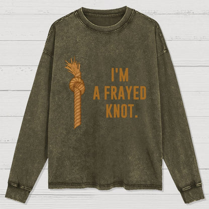 I'm A Frayed Knot Washed Long Sleeve Tee