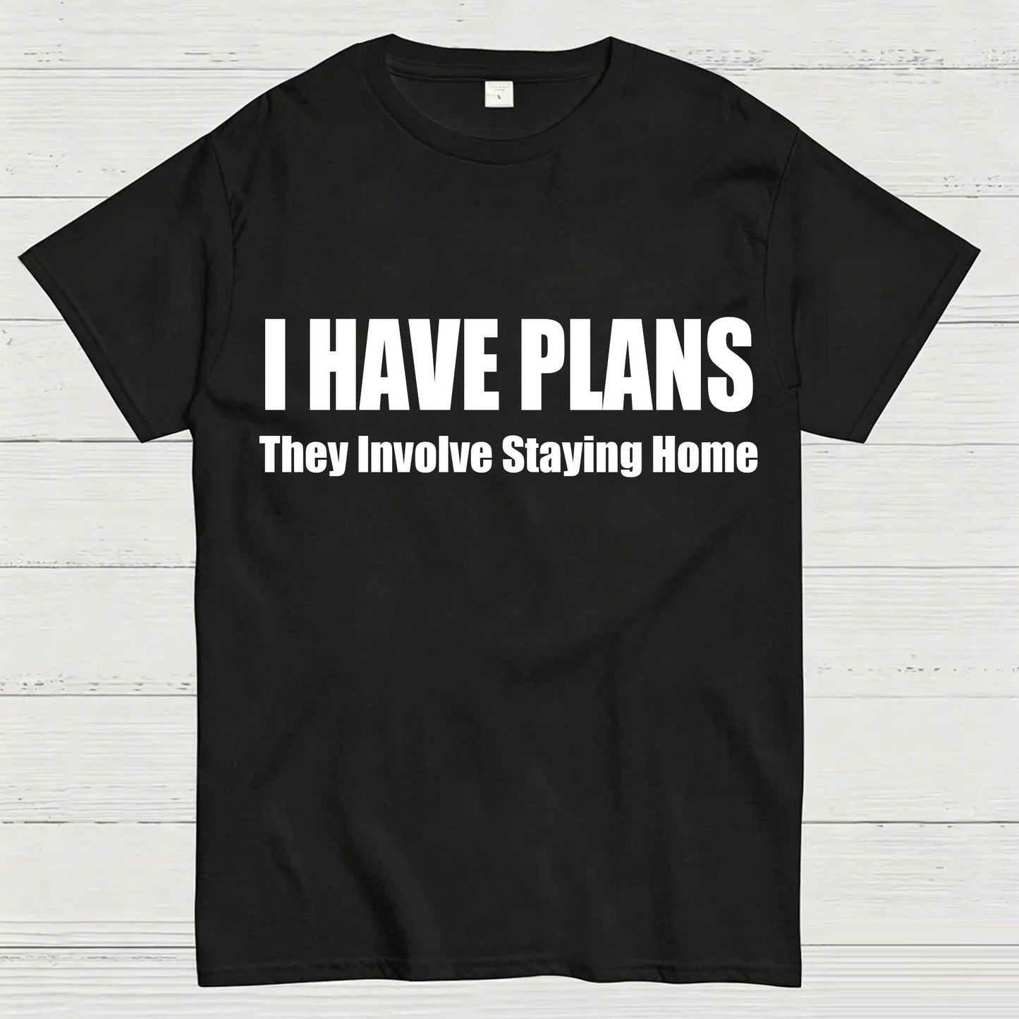 I Have Plans They Involve Staying Home T-Shirt