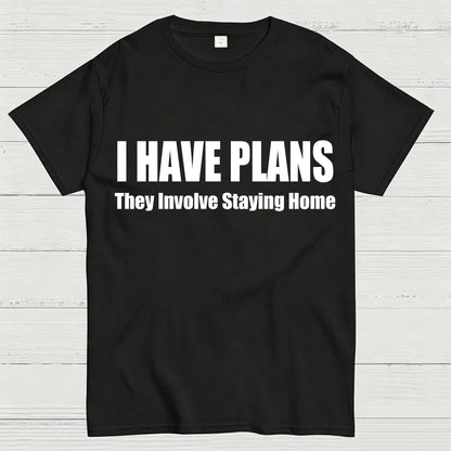 I Have Plans They Involve Staying Home T-Shirt