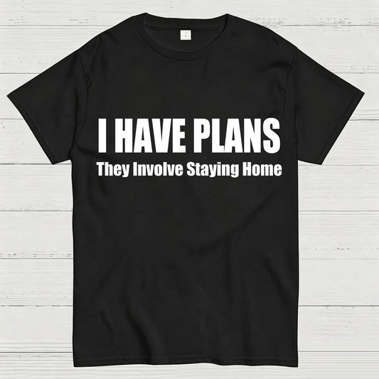 I Have Plans They Involve Staying Home T-Shirt
