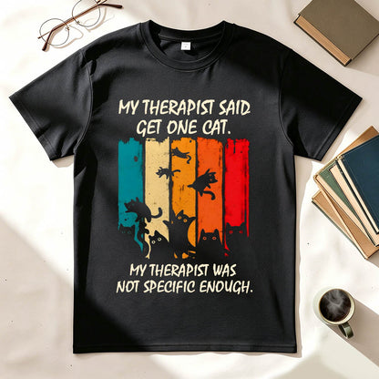 My Therapist Said Get One Cat T-Shirt – Funny Cat Lady Gift