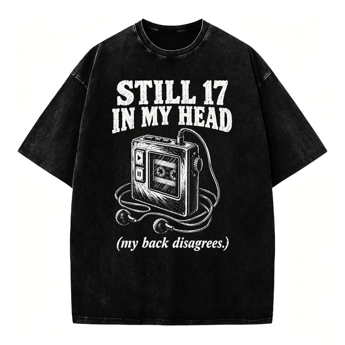 Still 17 in My Head. (My Back Disagrees.) Funny Vintage Walkman T-Shirt