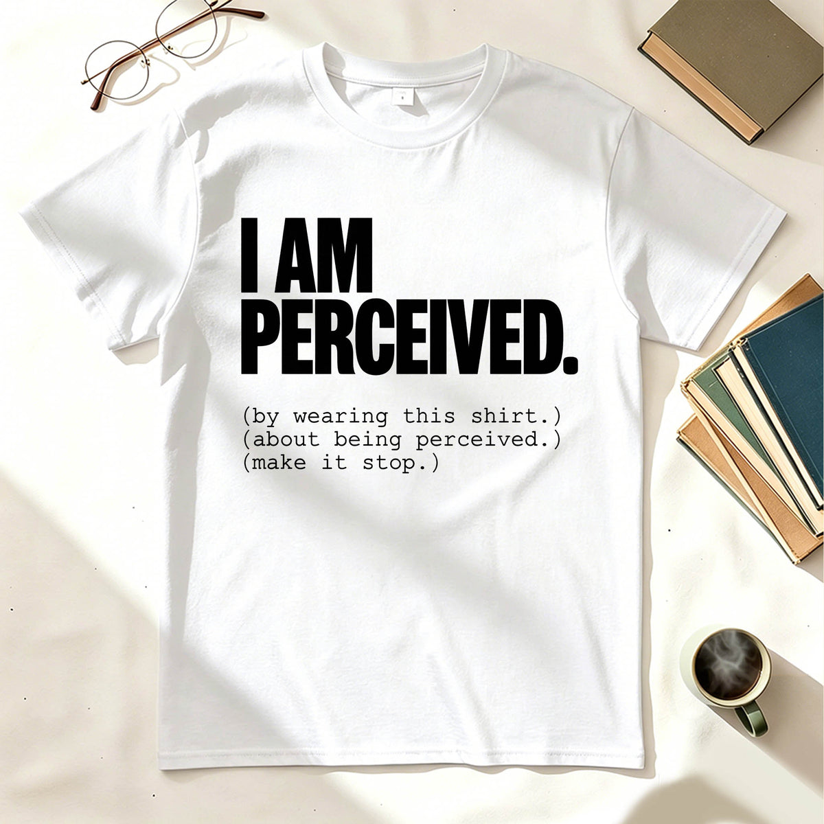 I Am Perceived By Wearing This Shirt Meta Humor Funny Graphic Tee