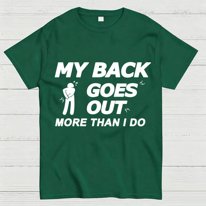 My Back Goes Out More Than I Do Funny T-Shirt