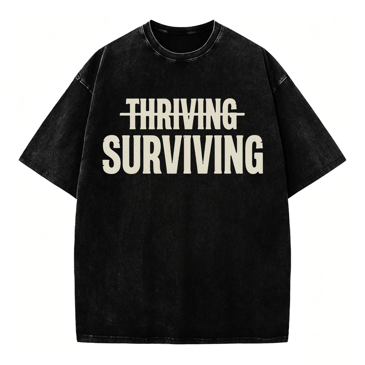 Not Thriving. Surviving. Funny Sarcastic Washed Graphic T-Shirt