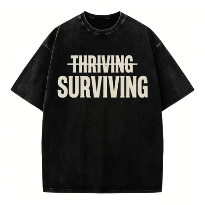 Not Thriving. Surviving. Funny Sarcastic Washed Graphic T-Shirt
