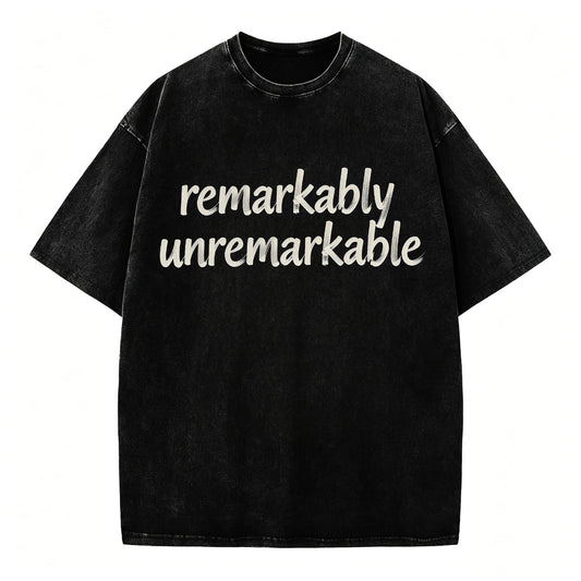 Remarkably Unremarkable Funny Sarcastic T-Shirt