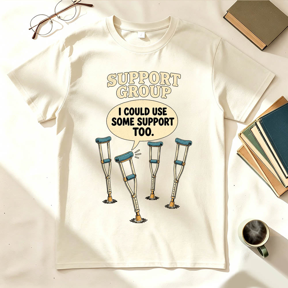Support Group Crutches Funny Sarcastic Graphic T-Shirt