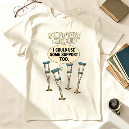 Support Group Crutches Funny Sarcastic Graphic T-Shirt