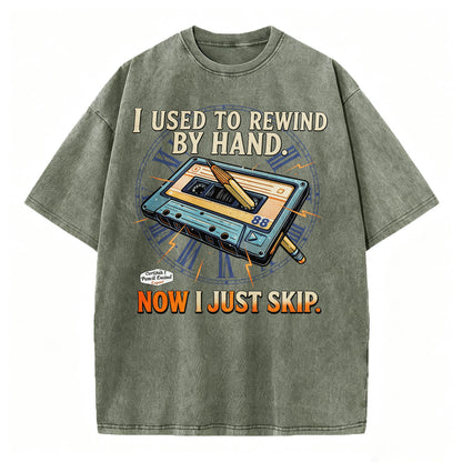 I Used to Rewind By Hand. Now I Just Skip. Funny Vintage Cassette T-Shirt