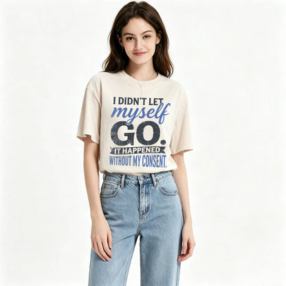I Didn't Let Myself Go Funny Dark Humor T-Shirt