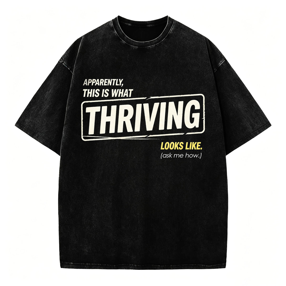 Apparently This Is What Thriving Looks Like Funny T-Shirt