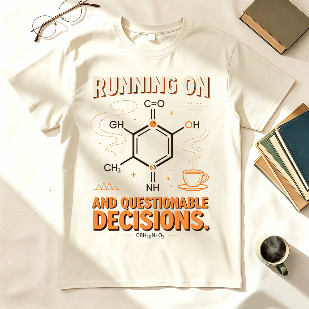 Running On Caffeine And Questionable Decisions Funny Science T-Shirt
