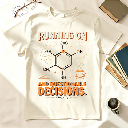 Running On Caffeine And Questionable Decisions Funny Science T-Shirt