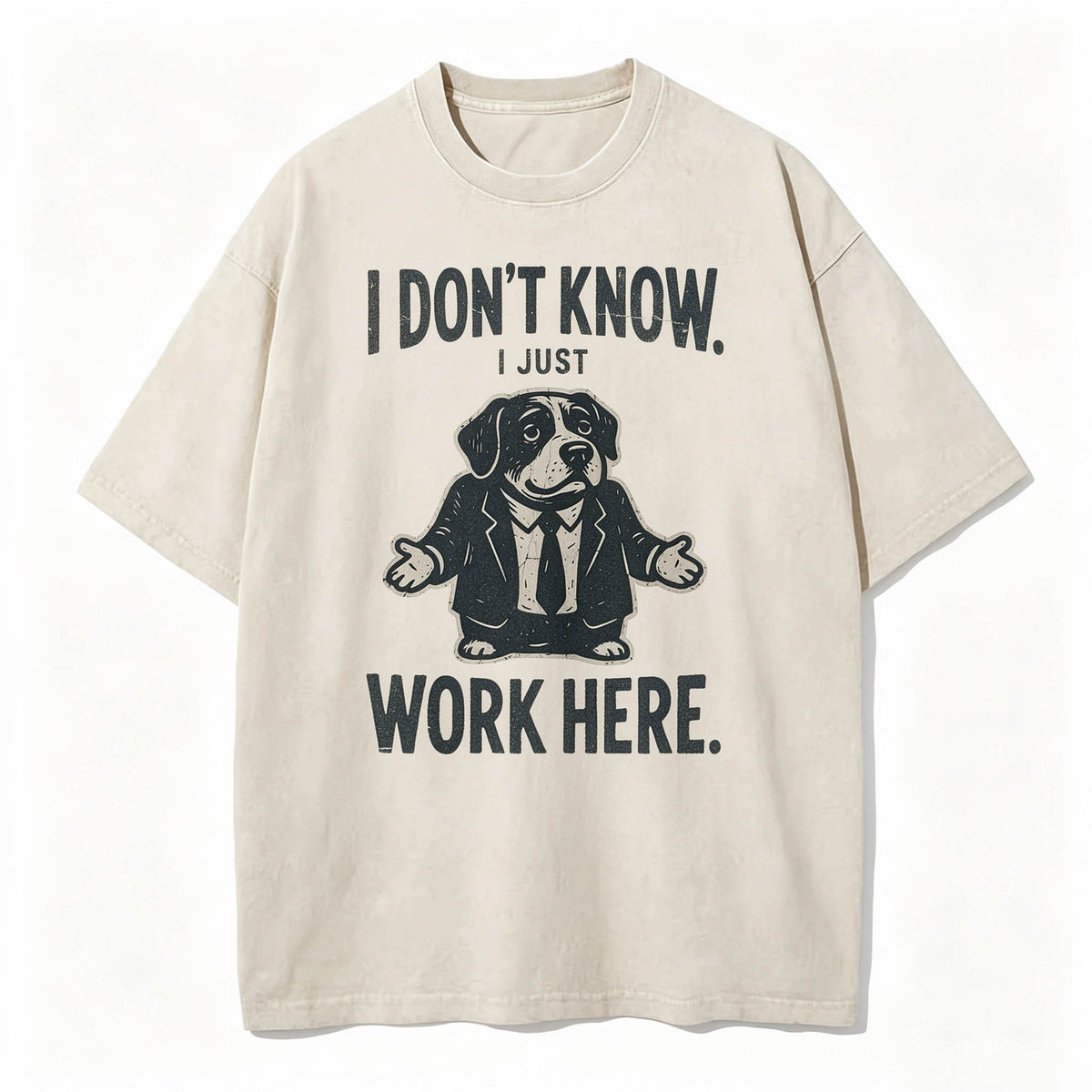 I Don't Know I Just Work Here Funny Dog Office Humor T-Shirt