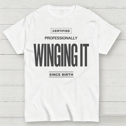 Certified Professionally Winging It Since Birth Funny T-Shirt