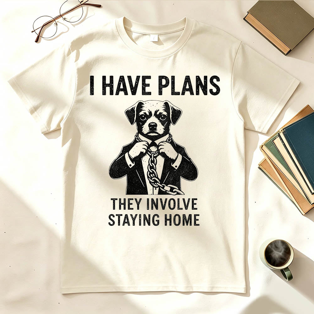 I Have Plans. They Involve Staying Home. Funny Dog T-Shirt