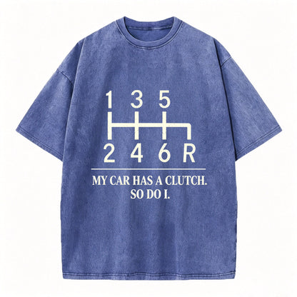 My Car Has A Clutch So Do I Vintage Manual Transmission Stick Shift Tee