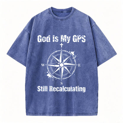 God Is My GPS Still Recalculating Christian Faith T-Shirt Vintage Washed Tee