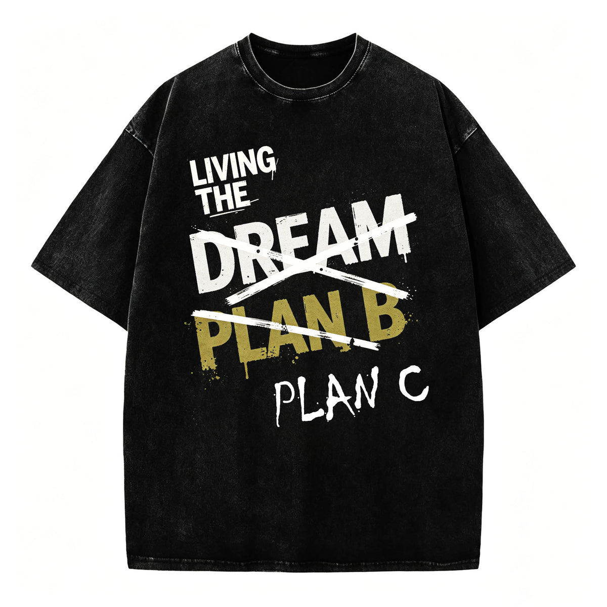 Living The Dream. Plan C. Funny Dark Humor T-Shirt