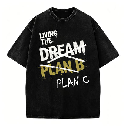Living The Dream. Plan C. Funny Dark Humor T-Shirt