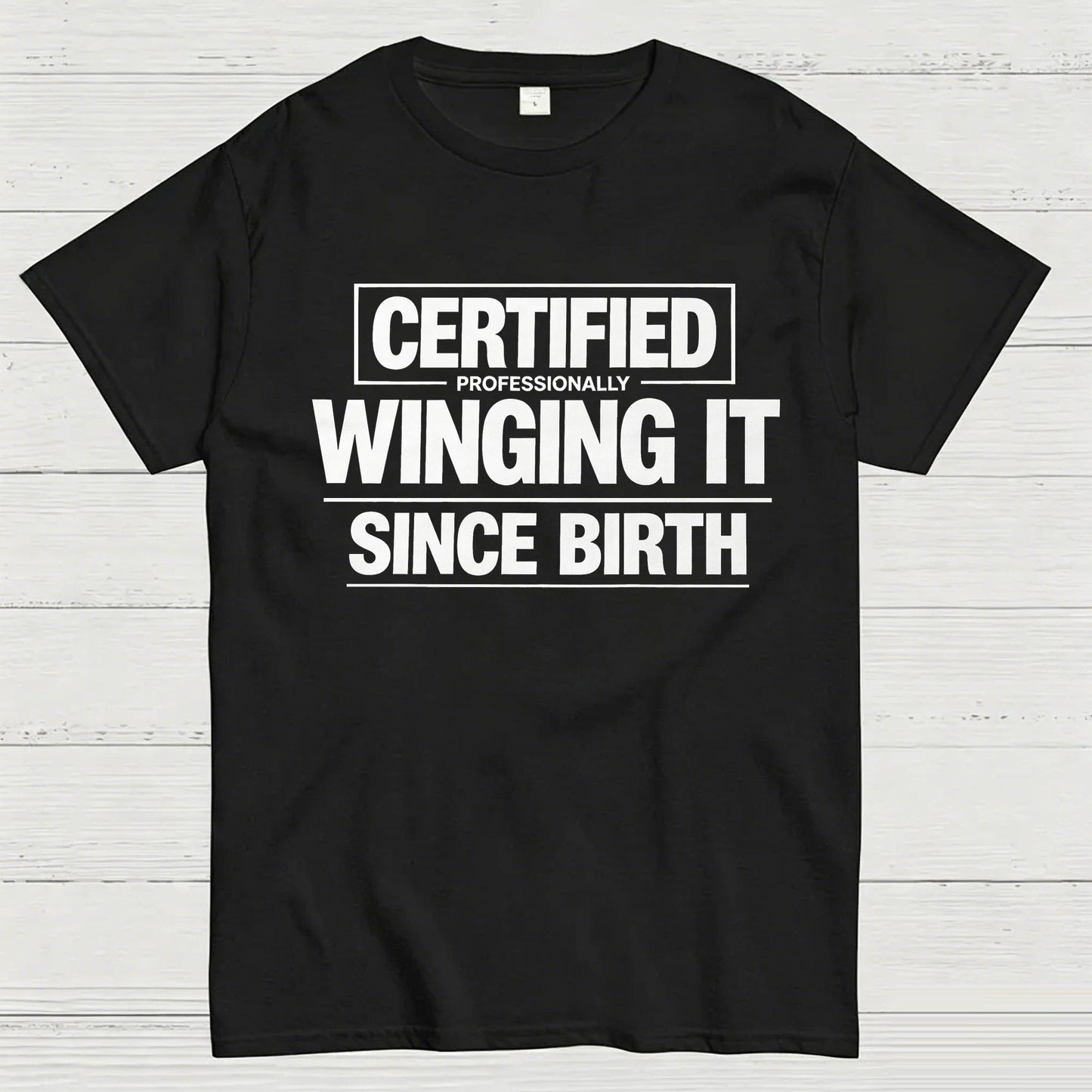 Certified Professionally Winging It Since Birth T-Shirt