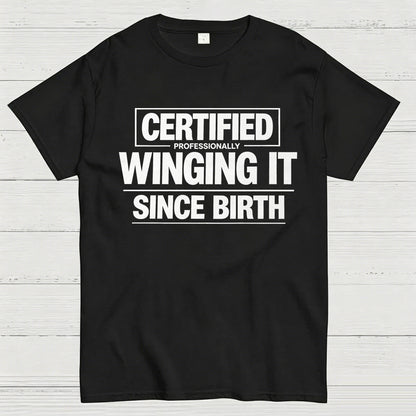 Certified Professionally Winging It Since Birth T-Shirt