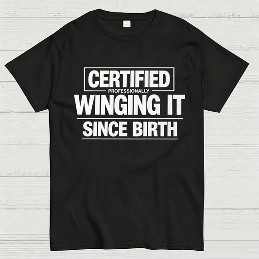 Certified Professionally Winging It Since Birth T-Shirt