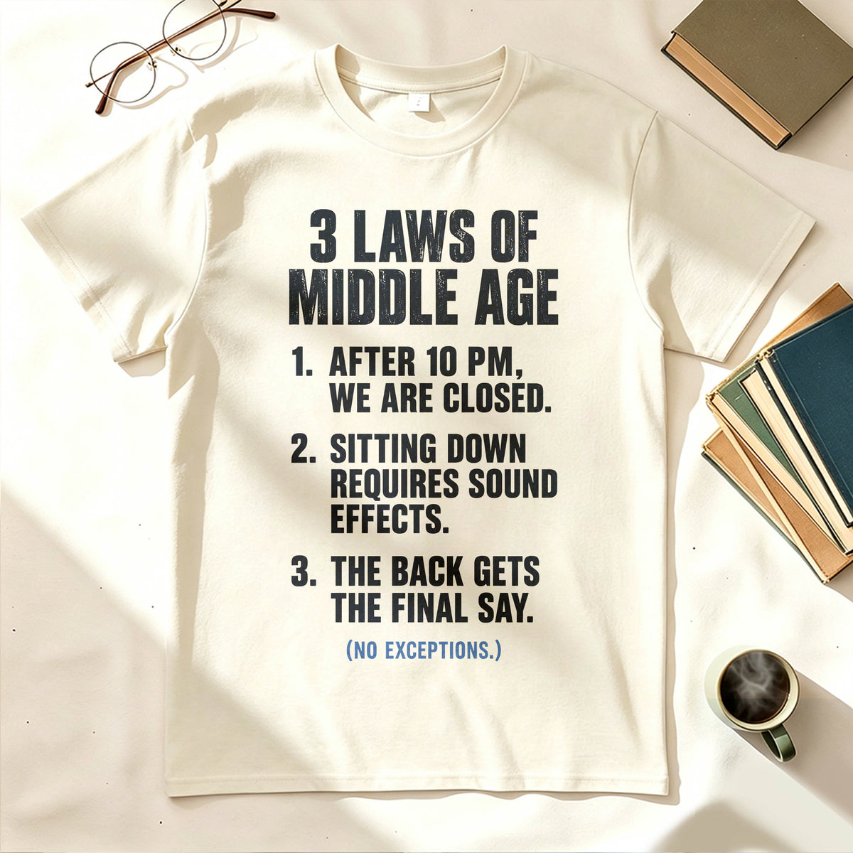 3 Laws of Middle Age Funny Sarcastic Graphic T-Shirt