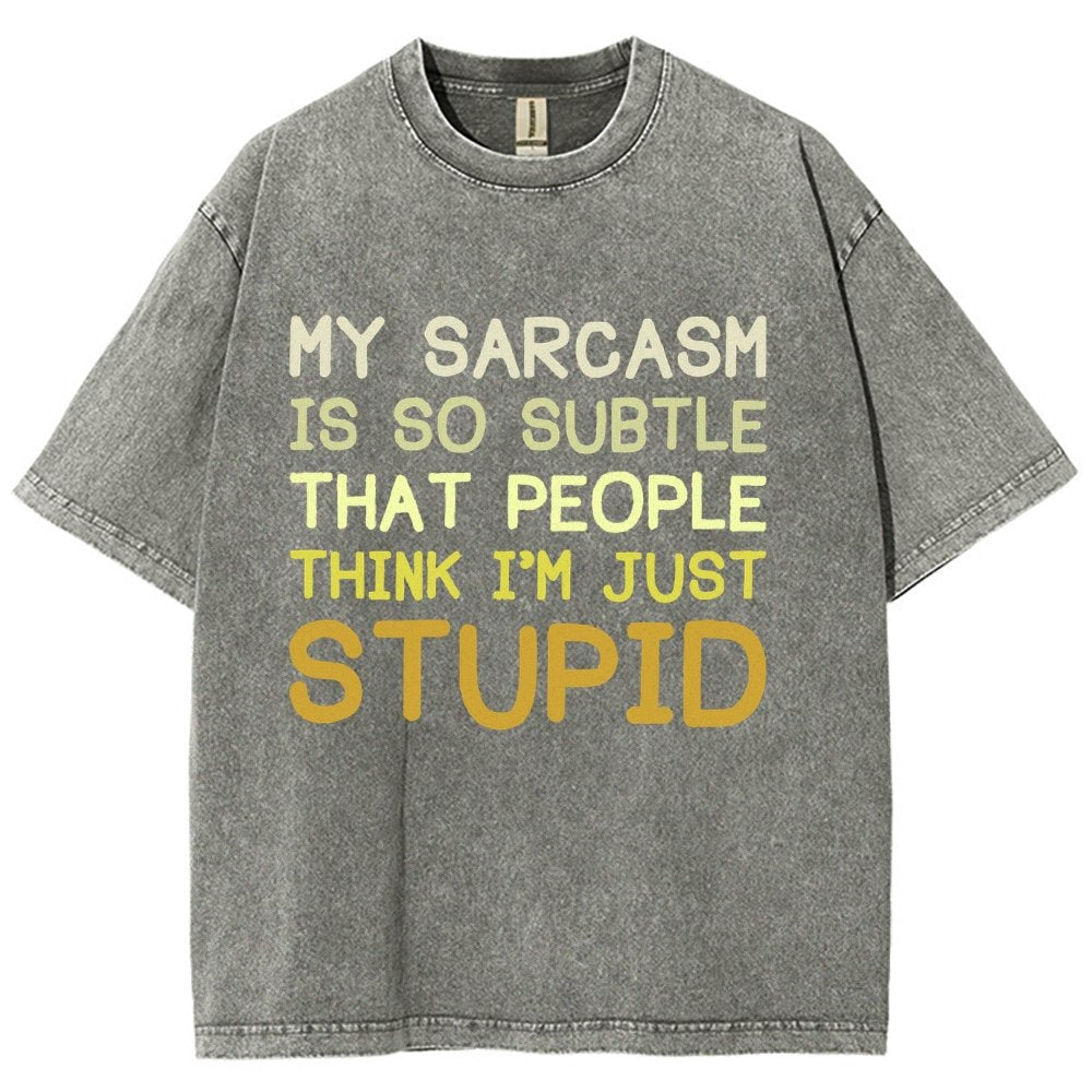 My Sarcasm Is So Subtle That People Think I'm Just Stupid Vintage Distressed T-shirt