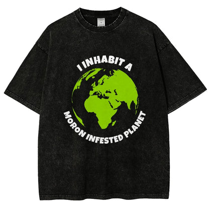 I Inhabit A Moron Infested Planet Vintage Distressed T-shirt