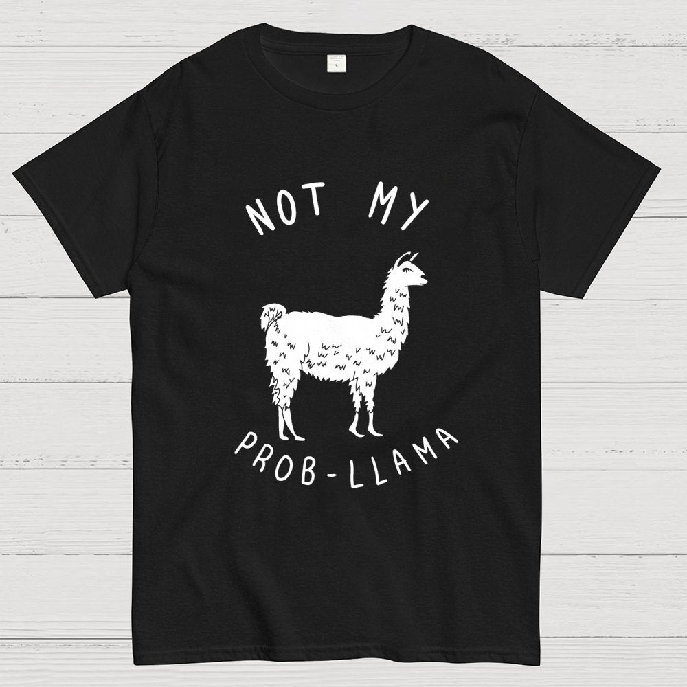 Not My Probllama Unisex Geek T-Shirt