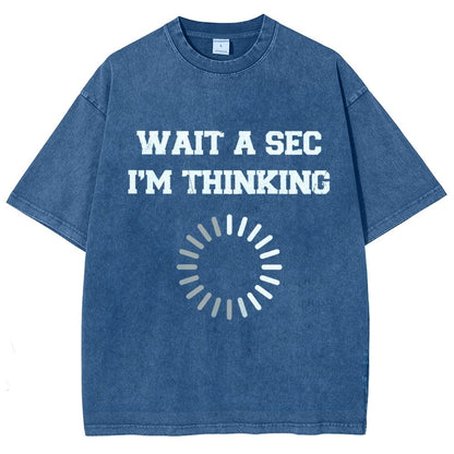 Wait A Sec I'm Thinking Vintage Distressed T-shirt