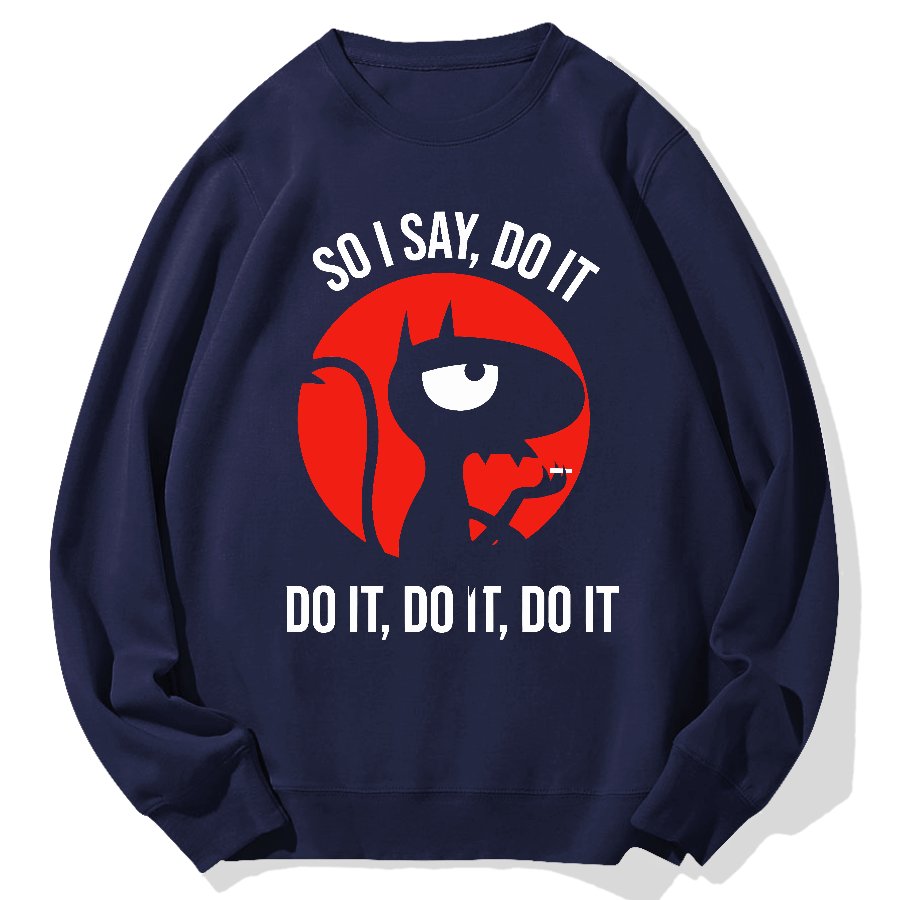 Do It，Do It，Do It Geek Cotton Sweatshirt
