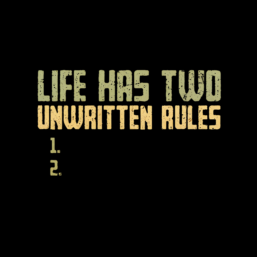 The Two Unwritten Rules of Life Geeky T-Shirt