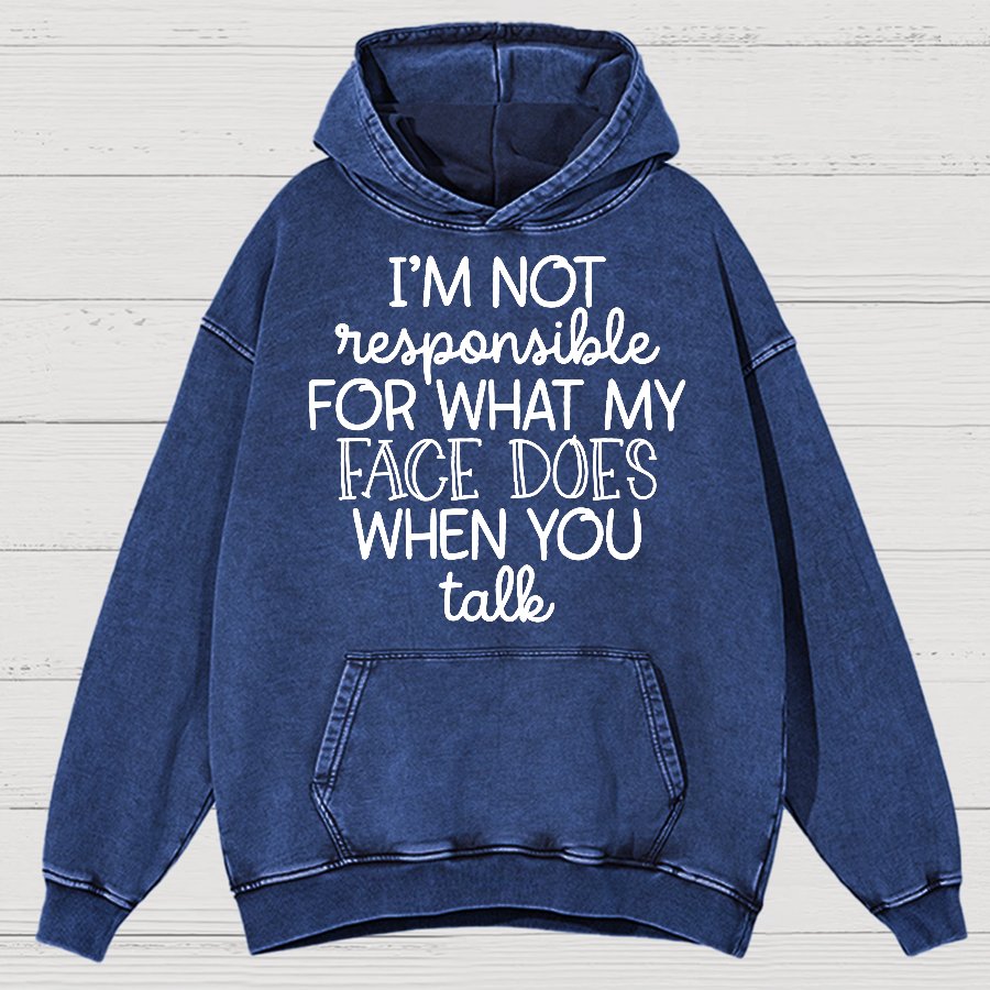 I'm Not Responsible For What My Face Does When You Talk Vintage Distressed Hoodie