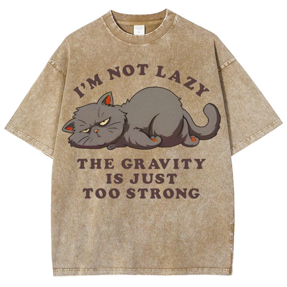 I'm Not Lazy The Gravity Is Just Too Strong Vintage Distressed T-shirt