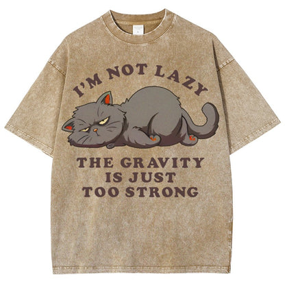 I'm Not Lazy The Gravity Is Just Too Strong Vintage Distressed T-shirt
