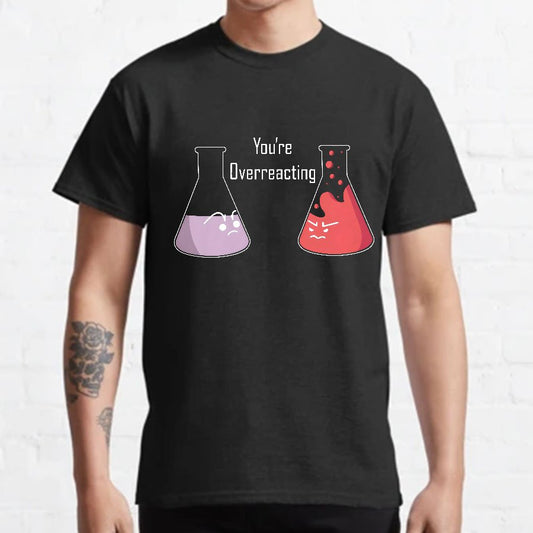 You're Overreacting Geeky T-Shirt