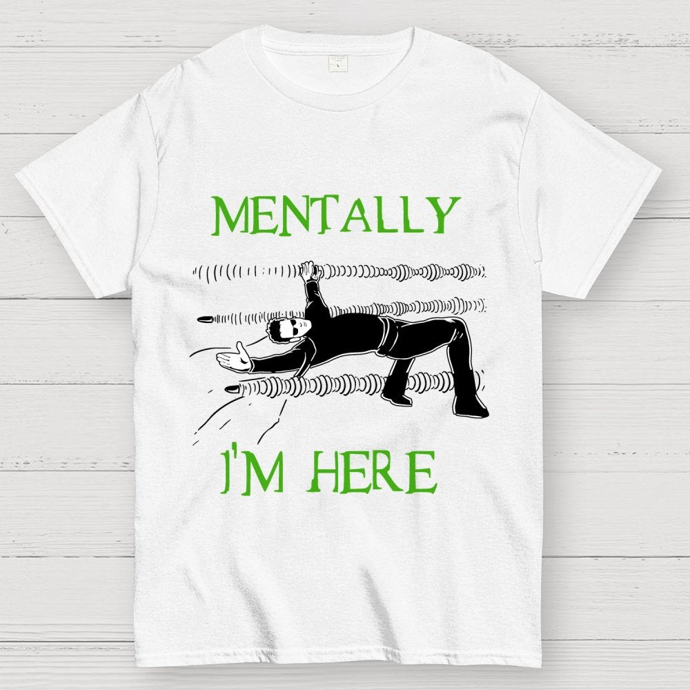 Mentally I’m Here – The Simulation Unisex Geek T-Shirt