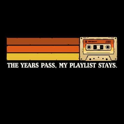 The Years Pass, My Playlist Stays Geek T-Shirt