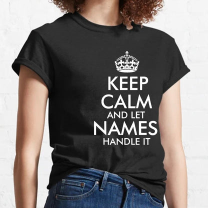 Keep Calm And Let  Add Your Own Name Handle It Cool Geeky T-Shirt