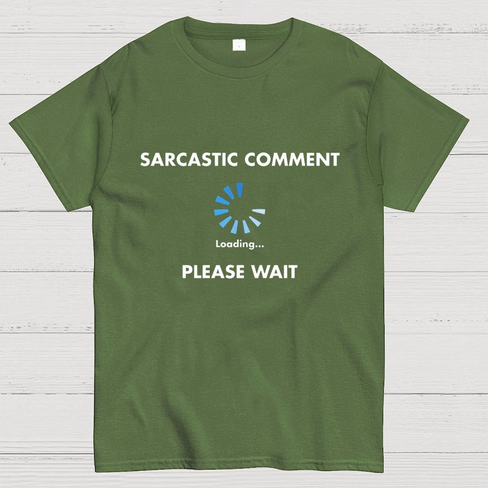 Sarcastic Comment Loading Geek T-Shirt