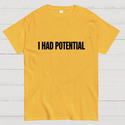 I Had Potential Geek T-Shirt