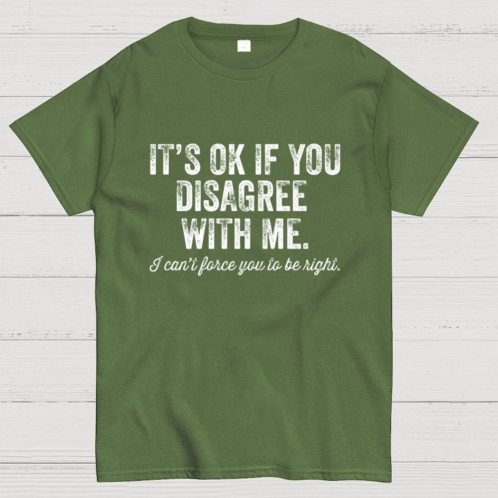 OK If You Disagree Funny Sarcasm Geek T-Shirt