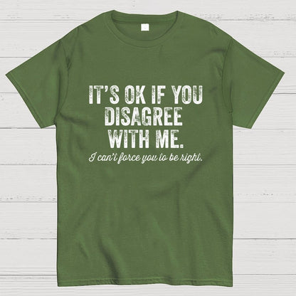 OK If You Disagree Funny Sarcasm Geek T-Shirt