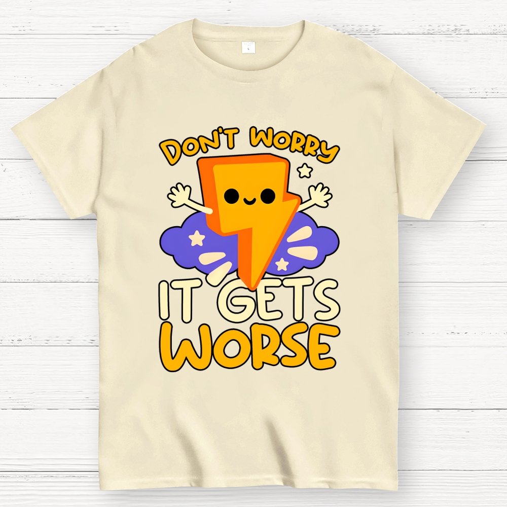 It Gets Worse Geek T-Shirt