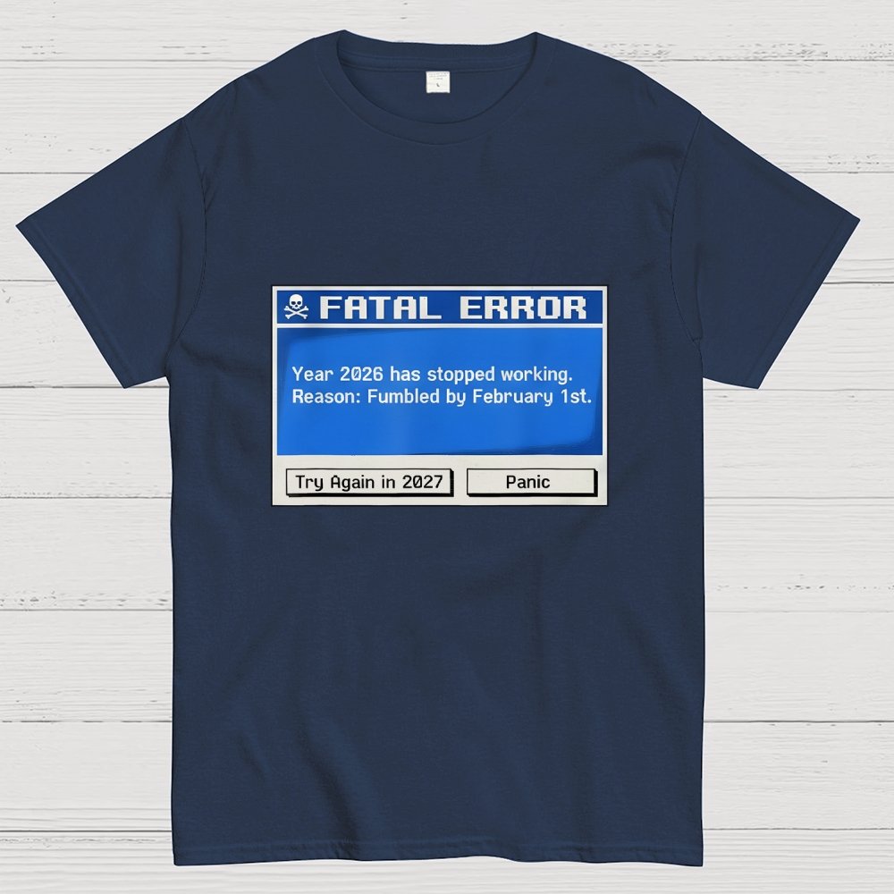 Fatal Error Year 2026 Has Stopped Working Art Print Geek T-Shirt
