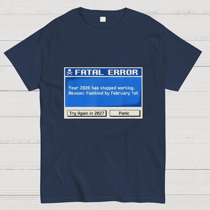 Fatal Error Year 2026 Has Stopped Working Art Print Geek T-Shirt