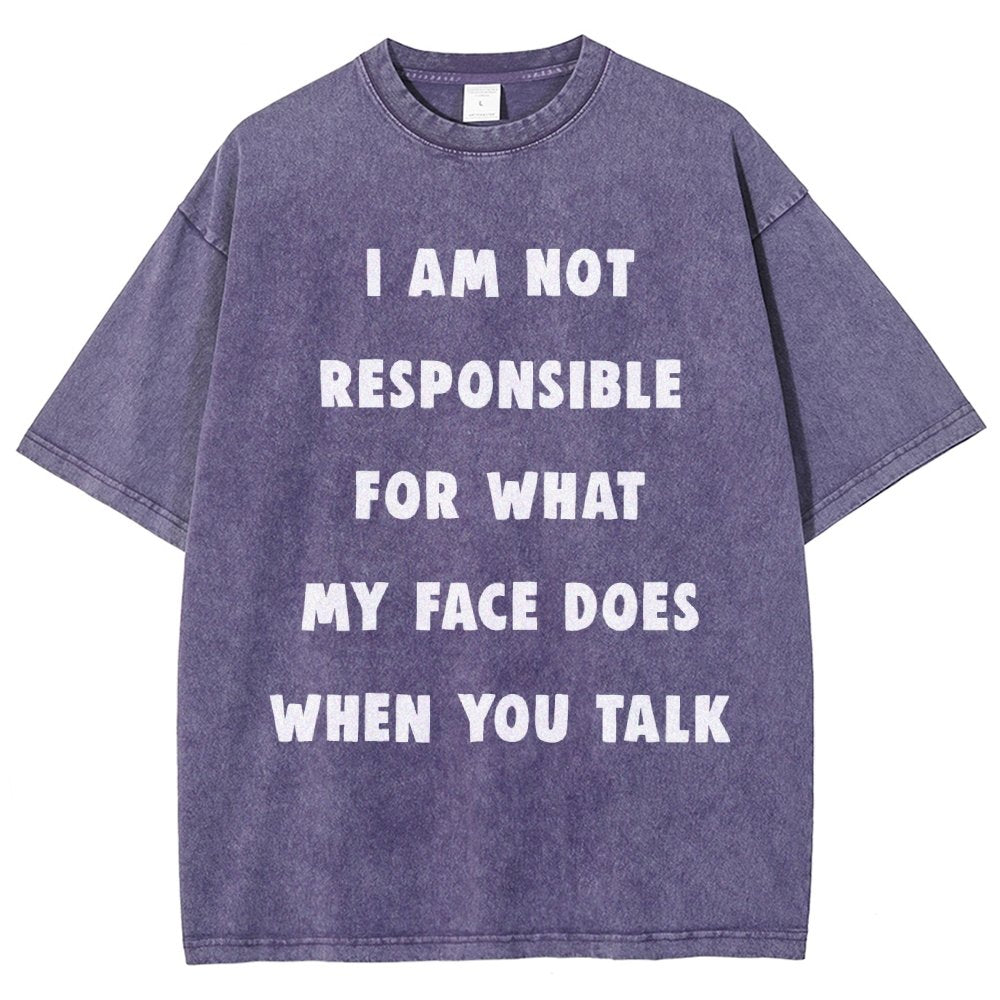 I Am Not Responsible For What My Face Does When You Talk Vintage Distressed T-shirt